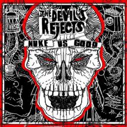 The Devils Rejects : Nuke us Good